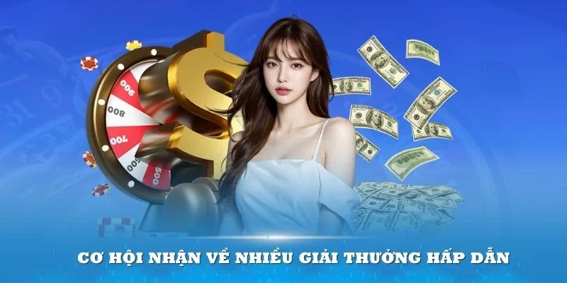 Người chơi có cơ hội nhận về nhiều giải thưởng hấp dẫn khi tham gia các tựa game