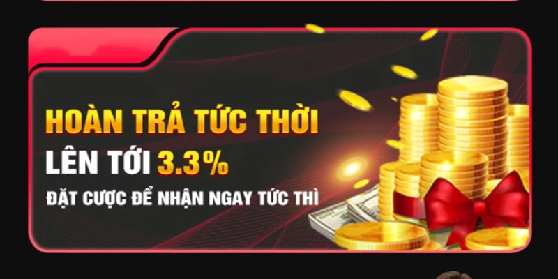 Hoàn trả tức thời hấp dẫn cho hội viên VIP