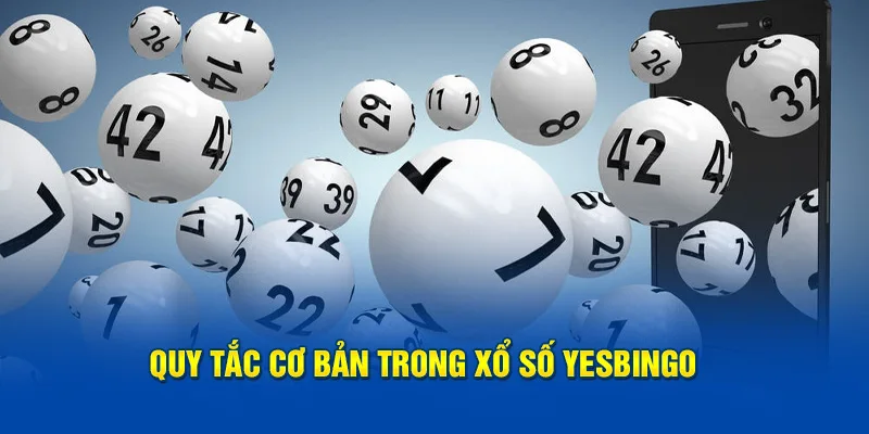 Quy tắc cơ bản trong xổ số YesBingo I9bet