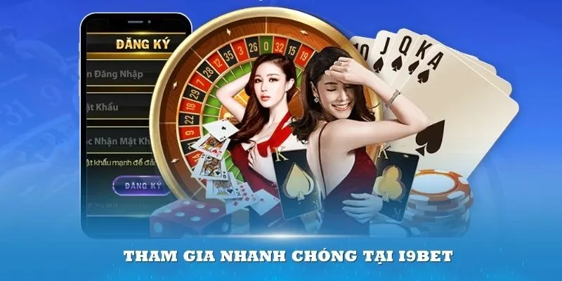 Chỉ với một tài khoản hợp lệ là bạn có thể tham gia nhanh chóng tại I9bet